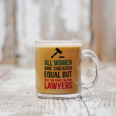 All Women are created equal but only the finest Become Lawyers Transparent Glass Coffee and Tea Mug_1