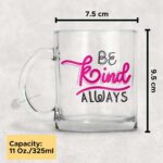 Be Kind Always Transparent Glass Coffee and Tea Mug_1