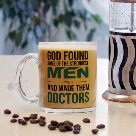 God found some of the strongest Men and made them Doctors Transparent Glass Coffee and Tea Mug_2
