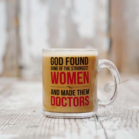 God found some of the strongest Women and made them Doctors Transparent Glass Coffee and Tea Mug_1